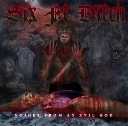 Six Ft Ditch : Voices From An Evil God